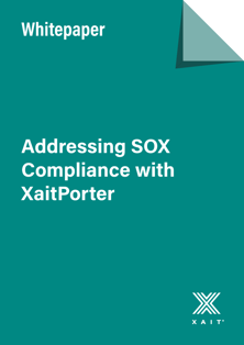 Addressing SOX Compliance with XaitPorter
