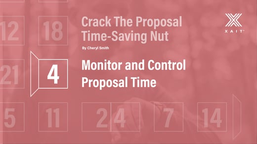 Crack The Proposal Time-Saving Nut, Part 3: Monitor and Control Proposal Time