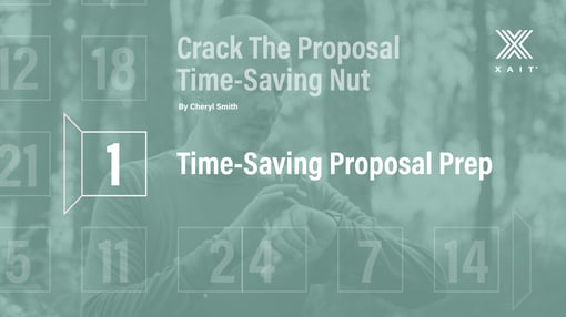Crack The Proposal Time-Saving Nut, Part 1: Time-Saving Proposal Prep