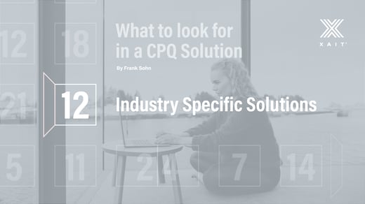 What to Look for in a CPQ Solution, Part 1: Industry-Specific Solutions