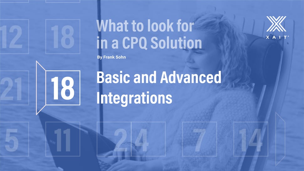 What to Look for in a CPQ Solution, Part 3: Basic and Advanced Integrations