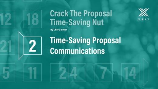 Crack The Proposal Time-Saving Nut, Part 2: Time-Saving Proposal Communications