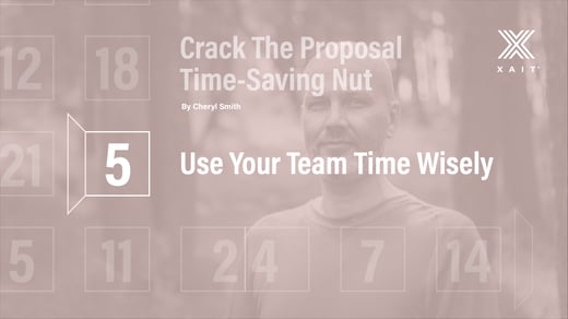 Crack The Proposal Time-Saving Nut, Part 4: Use Your Team Time Wisely