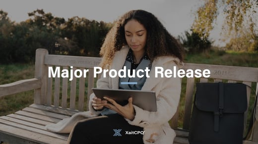 XaitCPQ Major Product Release
